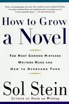 How to Grow a Novel: The Most Common Mistakes Writers Make and How to Overcome Them, Paperback/Sol Stein