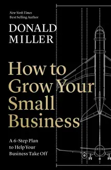 How to Grow Your Small Business. A 6-Step Plan to Help Your Business Take Off, ITPE Edition, Paperback/***