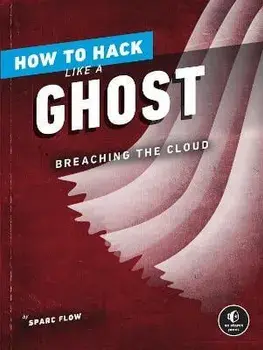 How to Hack Like a Ghost: Breaching the Cloud, Paperback/Sparc Flow