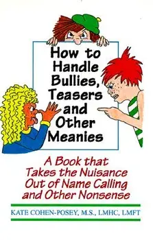 How to Handle Bullies, Teasers and Other Meanies: A Book That Takes the Nuisance Out of Name Calling and Other Nonsense, Paperback/M. S. Lmhc Lmft Kate Cohen Posey