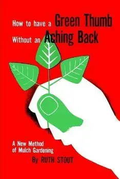 How to Have A Green Thumb Without an Aching Back, Paperback/Ruth Stout