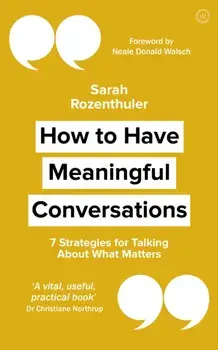 How to Have Meaningful Conversations. 7 Strategies for Talking About What Matters, Paperback/Sarah Rozenthuler
