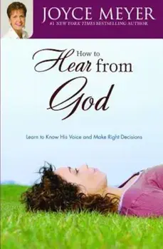 How to Hear from God: Learn to Know His Voice and Make Right Decisions, Paperback/Joyce Meyer