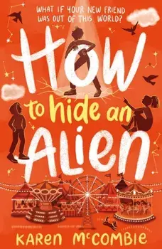 How To Hide An Alien, Paperback/Karen McCombie