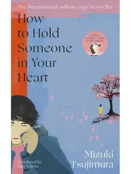 How to Hold Someone in your Heart, Paperback/Mizuki Tsujimura