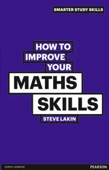 How to Improve your Maths Skills, Paperback/Steve Lakin