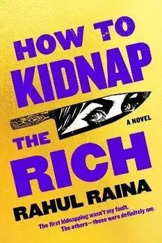 How to Kidnap the Rich, Paperback/Rahul Raina
