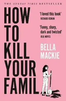 How to Kill Your Family, Paperback/Bella Mackie