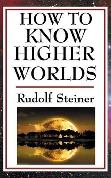 How to Know Higher Worlds, Hardcover/Rudolf Steiner