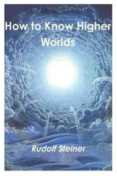 How to Know Higher Worlds, Paperback/Rudolf Steiner