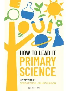 How to Lead it: Primary Science, Paperback/Kirsty Simkin