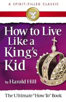 How to Live Like a Kings Kid, Paperback/Harold Hill