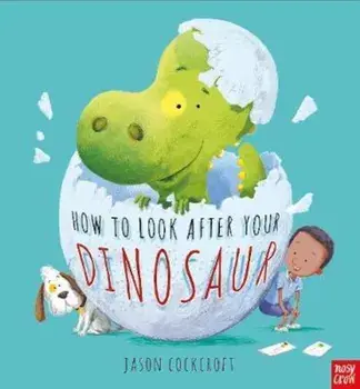 How To Look After Your Dinosaur, Paperback/Jason Cockcroft