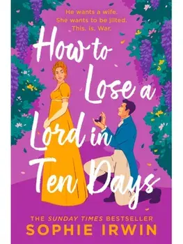 How to Lose a Lord in Ten Days, Hardback/Sophie Irwin