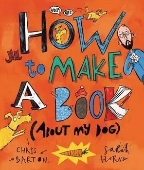 How to Make a Book (about My Dog), Hardcover/Chris Barton