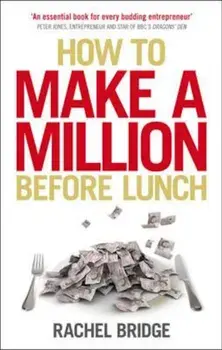 How to Make a Million Before Lunch, Paperback/Rachel Bridge