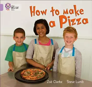 How to Make a Pizza, Paperback/Zoe Clarke