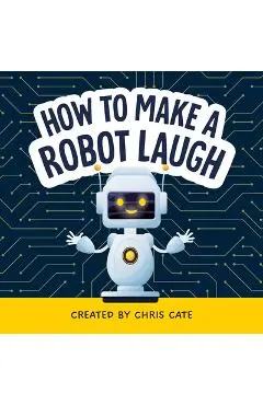 How to Make a Robot Laugh - Chris Cate