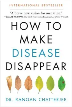 How to Make Disease Disappear, Paperback/Rangan Chatterjee
