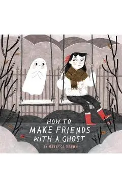 How to Make Friends With a Ghost