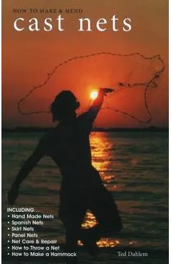 How to Make & Mend Cast Nets - Ted Dahlem