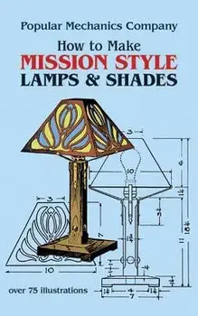 How to Make Mission Style Lamps and Shades, Paperback/Popular Mechanics Magazine