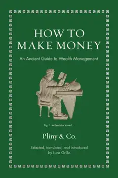 How to Make Money. An Ancient Guide to Wealth Management, Hardback/***