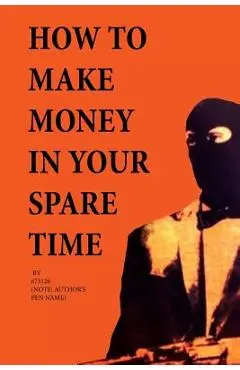 How to Make Money in Your Spare Time - J. M. R. Rice