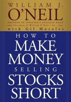How to Make Money Selling Stocks Short, Paperback/William J. O'Neil