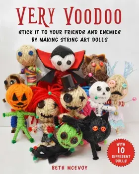 How to Make Voodoo Dolls. A Fun Step-by-Step Guide to Creating String Art Dolls, Paperback/Dr. Beth Rumbo