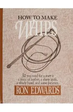 How to Make Whips - Ron Edwards