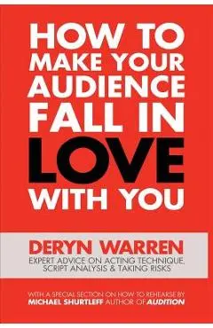 How to Make Your Audience Fall in Love with You - Deryn Warren