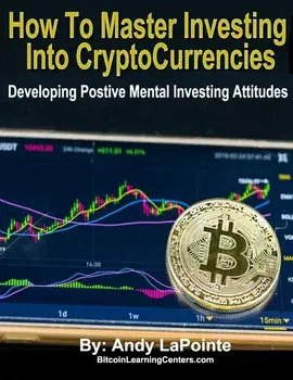 How to Master Investing in Crypto Currencies: Developing Postive Mental Investing Attitudes, Paperback/Andy Lapointe