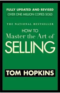 How to Master the Art of Selling - Tom Hopkins
