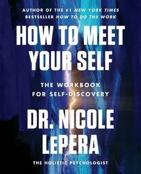 How to Meet Your Self: The Workbook for Self-Discovery, Paperback/Nicole Lepera