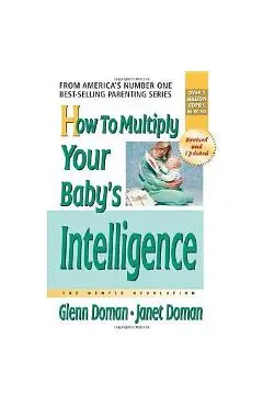 How to Multiply Your Baby's Intelligence - Glenn Doman