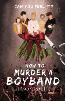 How to Murder a Boyband, Paperback/Jason Roche