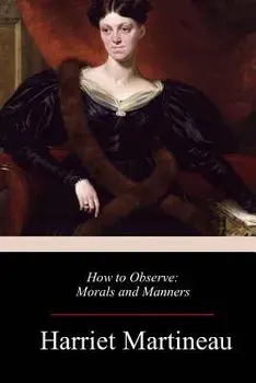 How to Observe: Morals and Manners, Paperback/Harriet Martineau