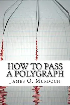How to Pass a Polygraph, Paperback/James Q. Murdoch