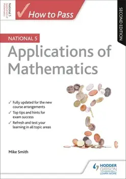 How to Pass National 5 Applications of Maths: Second Edition, Paperback/Mike Smith