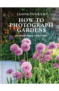 How to Photograph Gardens - Jason Ingram