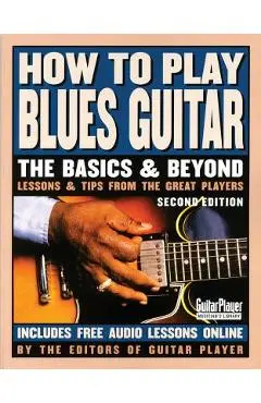 How to Play Blues Guitar: The Basics and Beyonds - Various Authors