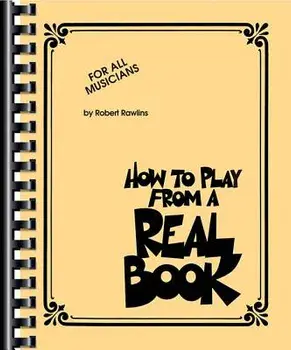 How to Play from a Real Book: For All Musicians, Paperback/Robert Rawlins