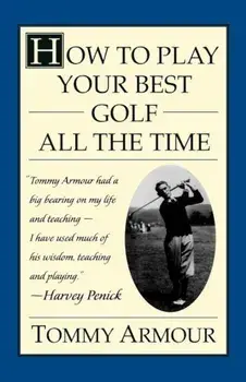 How to Play Your Best Golf All the Time, Paperback/Tommy Armour