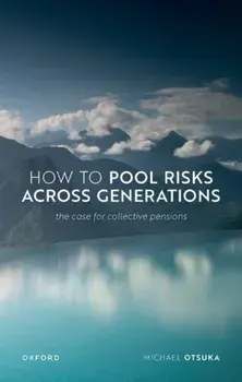 How to Pool Risks Across Generations. The Case for Collective Pensions, Hardback/***