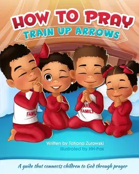 How to Pray: A guide that connects children to God through prayer, Paperback/Tatiana Zurowski