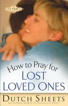 How to Pray for Lost Loved Ones, Paperback/Dutch Sheets