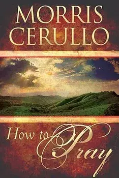 How to Pray, Paperback/Morris Cerullo