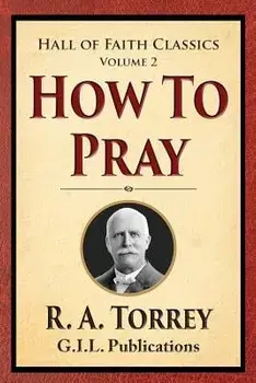 How to Pray, Paperback/R. a. Torrey