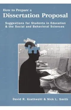 How to Prepare a Dissertation Proposal: Suggestions for Students in Education and the Social and Behavioral Sciences - David Krathwohl